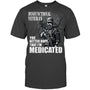 HeatherDarkGreyTshirtDysfunctionalVeteranYouBetterHopeThatI_mMedicatedGiftForVeteran