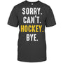 HeatherDarkGreyTshirtSorryCan_tHockeyByeMenWomenGiftForIceHockeyFanIceHockeyPlayer