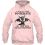 LightPinkHoodieIReallyTriedToBehaveButThereWereTooManyOtherOptionsGiftForDragonLovers