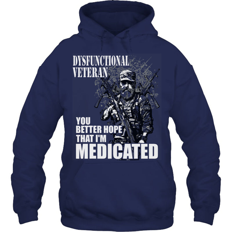 NavyHoodieDysfunctionalVeteranYouBetterHopeThatI_mMedicatedGiftForVeteran