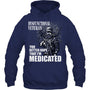 NavyHoodieDysfunctionalVeteranYouBetterHopeThatI_mMedicatedGiftForVeteran