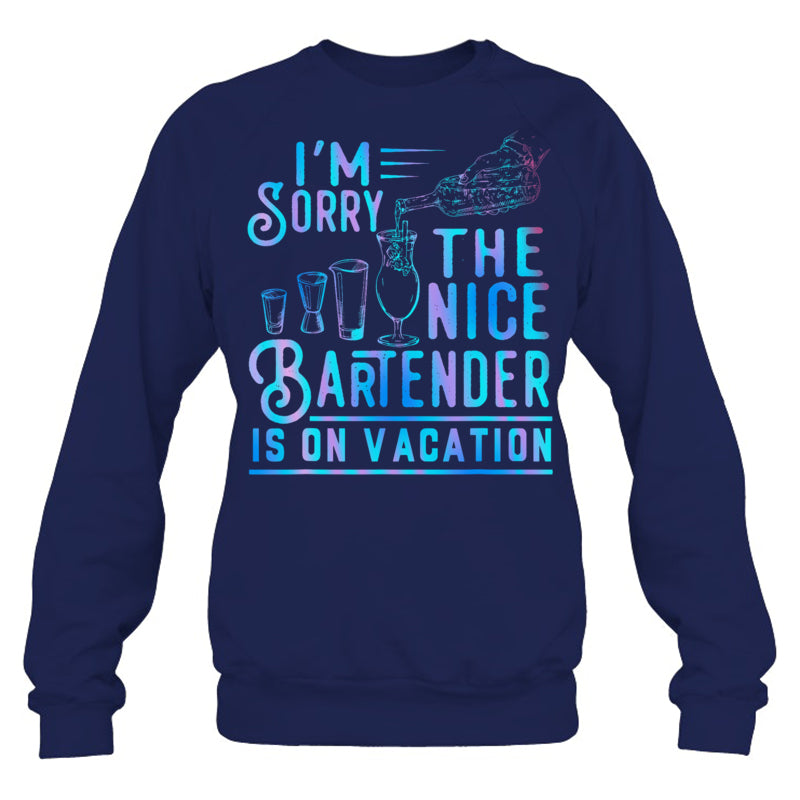 NavySweatshirtI_mSorryTheNiceBartenderIsOnVacationGiftForBartender