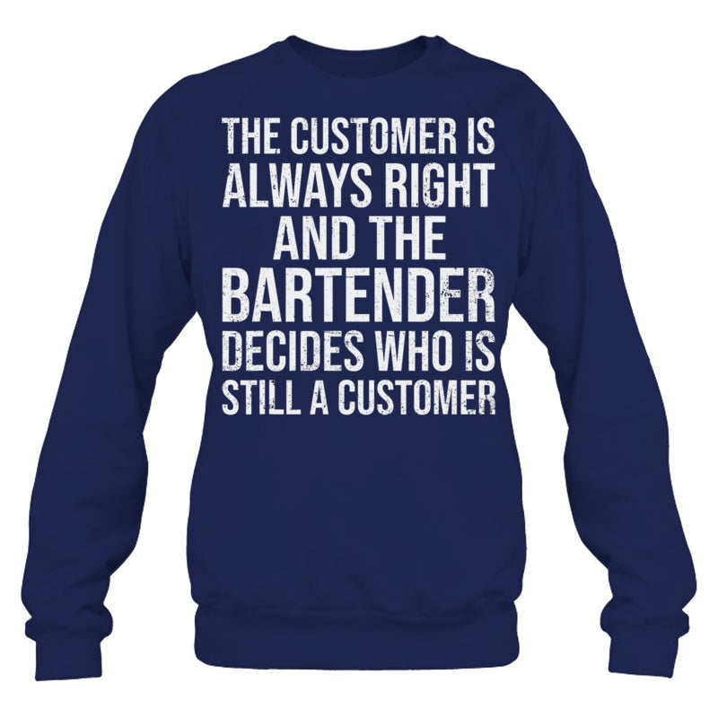 NavySweatshirtTheCustomerIsAlwaysRightGiftForBartender