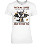 WhiteWomanTshirtTouchMyCoffeeIWillSlapYouSoHardGiftForDragonLovers
